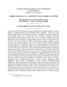 IN THE COURT OF APPEALS OF TENNESSEE AT KNOXVILLE January 14, 2015 Session CARRIE COGGINS ET AL. v. HOLSTON VALLEY MEDICAL CENTER Appeal from the Law Court for Sullivan County No. C39965(M)