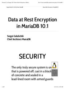 Percona Live Europe 2015: Data at Rest Encryption in Maria...  file:///Users/mstekl/Downloads/encryption-101.html#6.1 Sergei Golubchik, Chief Architect