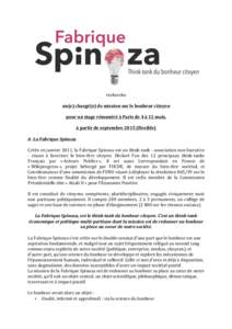   recherche	
   	
   un(e)	
  chargé(e)	
  de	
  mission	
  sur	
  le	
  bonheur	
  citoyen	
   	
   pour	
  un	
  stage	
  rémunéré	
  à	
  Paris	
  de	
  4	
  à	
  12	
  mois.	
  