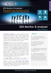 GSX Monitor & Analyzer IBM Sametime BENEFITS GSX Monitor & Analyzer is a powerful agentless solution that enables administrators and IT managers to proactively