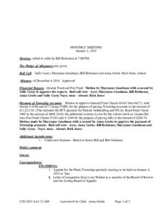 MONTHLY MEETING January 2, 2015 Meeting: called to order by Bill Robinson at 7:00 PM. The Pledge of Allegiance was given. Roll Call: Sally Casey, Maryanne Goodman, Bill Robinson and Anna Grobe. Rick Jones; absent Minutes