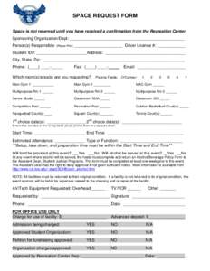 SPACE REQUEST FORM Space is not reserved until you have received a confirmation from the Recreation Center. Sponsoring Organization/Dept: __________________________________________________ Person(s) Responsible: (Please 