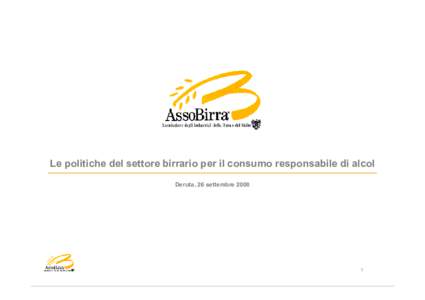 Le politiche del settore birrario per il consumo responsabile di alcol Deruta, 26 settembre  Il settore birrario e il consumo responsabile