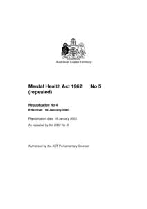 Australian Capital Territory  Mental Health Act[removed]repealed) Republication No 4 Effective: 18 January 2003