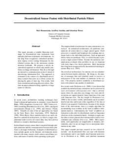 Decentralized Sensor Fusion with Distributed Particle Filters  Matt Rosencrantz, Geoffrey Gordon, and Sebastian Thrun School of Computer Science Carnegie Mellon University Pittsburgh, PA 15213