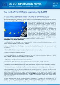 Key events of the EU-Ukraine cooperation. March, [removed]BLN: EUROPEAN COMMISSION AGREED A PACKAGE OF SUPPORT TO UKRAINE On 5 March, the European Commission agreed a package of support identifying a number of concrete me