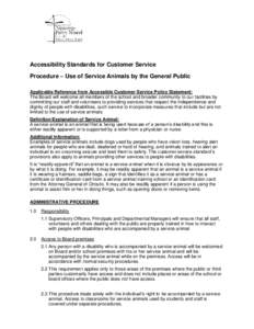 Accessibility Standards for Customer Service Procedure – Use of Service Animals by the General Public Applicable Reference from Accessible Customer Service Policy Statement: The Board will welcome all members of the sc