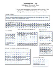 Organizers and Allies Rolling and Responsive Grant Informational Sheet If you have an idea that will better your community then we are here to help! The Organizers and Allies Mini Grant program was created to be Rolling 