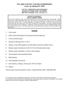 TULARE COUNTY YOUTH COMMISSION 3 p.m. on January 27, 2014 COUNTY ADMINISTRATION BUILDING BOARD OF SUPERVISORS CHAMBERS 2800 WEST BURREL AVE., VISALIA, CA NOTICE TO THE PUBLIC