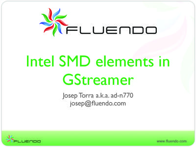 Intel SMD elements in GStreamer Josep Torra a.k.a. ad-n770 [removed]  Sodaville and Canmore
