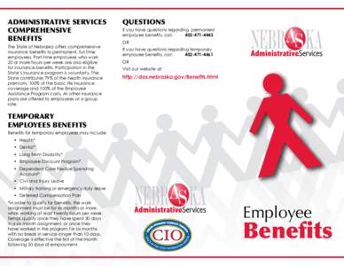 ADMINISTRATIVE SERVICES COMPREHENSIVE BENEFITS The State of Nebraska offers comprehensive insurance benefits to permanent, full-time employees. Part-time employees who work