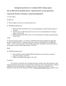 Endangered Species Recovery Committee (ESRC) Meeting Agenda July 16, 2009, 8:30 am, Honolulu, Hawai’i. Agenda item times are only approximate. Lunch break will only be 30 minutes; recommend bringing lunch. A. Call to O
