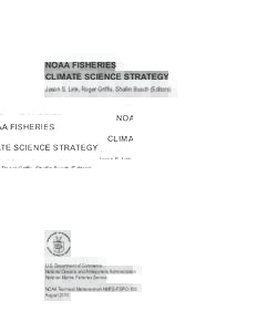 NOAA FISHERIES CLIMATE SCIENCE STRATEGY Jason S. Link, Roger Griffis, Shallin Busch (Editors) U.S. Department of Commerce National Oceanic and Atmospheric Administration