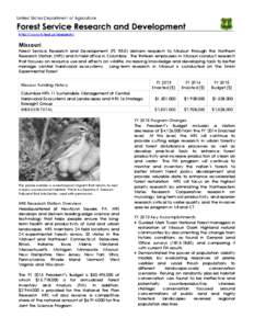 http://www.fs.fed.us/research/  Missouri Forest Service Research and Development (FS R&D) delivers research to Missouri through the Northern Research Station (NRS) and its field office in Columbia. The thirteen employees