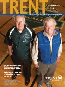 Winter[removed]PUBLISHED BY THE TRENT UNIVERSITY ALUMNI ASSOCIATION Gary Wolff ’67 and Peter Adams: Trent Community Sports and