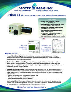 HiSpec 2  Innovative Low-Light High-Speed Camera Fast Facts • Excellent Light Sensitivity: 3,200 ISO    monochrome, 1,600 ISO color