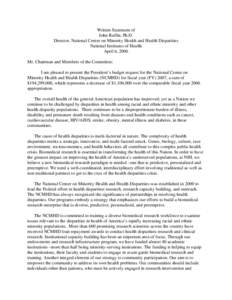 Written Statement of John Ruffin, Ph.D. Director, National Center on Minority Health and Health Disparities National Institutes of Health April 6, 2006 Mr. Chairman and Members of the Committee: