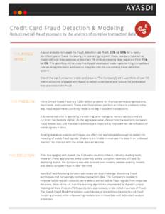 Credit Card Fraud Detection & Modeling Reduce overall fraud exposure by the analysis of complex transaction data TH E A YASDI IMPACT