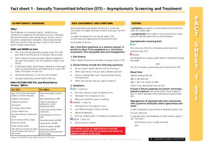 Fact sheet 1 - Sexually Transmitted Infection (STI) – Asymptomatic Screening and Treatment  ASYMPTOMATIC SCREENING Why? The Kimberley is an endemic region , therefore your threshold for suspecting STI should be very lo