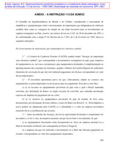 Fonte: Caputo, A.C. Desenvolvimento econômico brasileiro e o investimento direto estrangeiro: Uma análise da instrução 113 da Sumoc[removed], Dissertação de mestrado em economia, UFF, 2007.