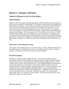 Chapter 3 - Region 6: Nushagak, Mulchatna  Region 6: Nushagak, Mulchatna Summary of Resources and Uses in the Region Region Boundary Region 6 is the second largest of the planning regions in the Bristol Bay Plan and enco