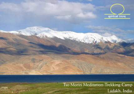 Korzok  The new meditation hall Our Meditation trekking camp takes place on the banks of the beautiful lake called Tso Moriri, which is situated at an altitude of about 4595 mts above sea level. On its banks lies the