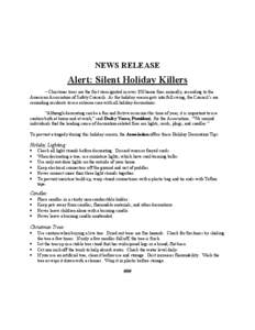 NEWS RELEASE  Alert: Silent Holiday Killers – Christmas trees are the first item ignited in over 350 home fires annually, according to the American Association of Safety Councils. As the holiday season gets into full s