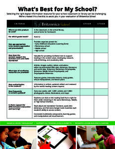 What’s Best for My School?  Selecting the right digital information resource for your school classroom or library can be challenging. We’ve created this checklist to assist you in your evaluation of Britannica School