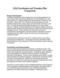 LEA Coordination and Transition Plan Components Program Development The district coordination and transition plan must be developed with the input of Even Start, Head Start, Reading First, Early Reading First, and other 