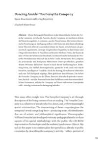 Dancing Amidst The Forsythe Company Space, Enactment and Living Repertory Elizabeth Waterhouse Abstract Dieser Beitrag gibt Einsichten in die künstlerische Arbeit der For-