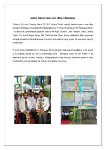 Amãna Takaful opens new office in Ratnapura Colombo, Sri Lanka, Tuesday, March 25th 2013: Amãna Takaful recently declared open its new office premise in Ratnapura, the capital city of Sabaragamuwa Province, Sri Lanka a