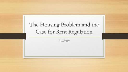 The Housing Problem and the Case for Rent Regulation P.J. Drudy Key Problem : Decline of Non-Market Provision