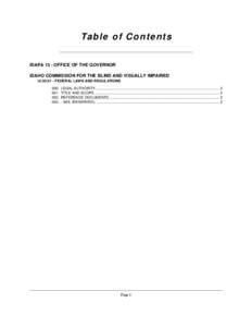 Ta b l e o f C o n te n ts IDAPA 15 - OFFICE OF THE GOVERNOR IDAHO COMMISSION FOR THE BLIND AND VISUALLY IMPAIRED[removed]FEDERAL LAWS AND REGULATIONS 000. LEGAL AUTHORITY. ............................................