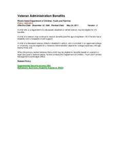 Veteran Administration Benefits Rhode Island Department of Children, Youth and Families Policy[removed]Effective Date: December 18, 1984 Revised Date: May 24, 2011  Version: 2