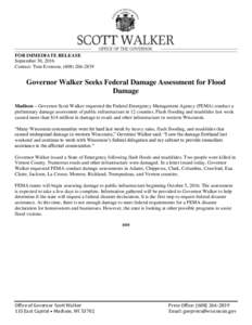FOR IMMEDIATE RELEASE September 30, 2016 Contact: Tom Evenson, (Governor Walker Seeks Federal Damage Assessment for Flood Damage