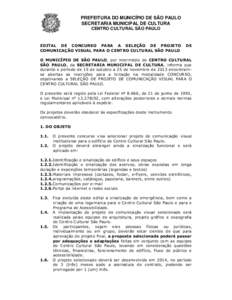 PREFEITURA DO MUNICÍPIO DE SÃO PAULO SECRETARIA MUNICIPAL DE CULTURA CENTRO CULTURAL SÃO PAULO EDITAL DE CONCURSO PARA A SELEÇÃO DE PROJETO COMUNICAÇÃO VISUAL PARA O CENTRO CULTURAL SÃO PAULO