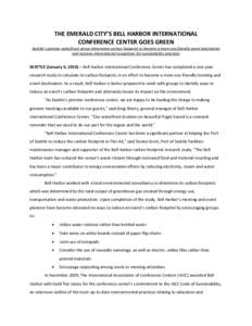 THE EMERALD CITY’S BELL HARBOR INTERNATIONAL CONFERENCE CENTER GOES GREEN Seattle’s premier waterfront venue determines carbon footprint to become a more eco-friendly event destination and receives international reco