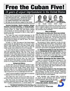 Free the Cuban Five!  15 years of unjust imprisonment in the United States Please take the opportunity to read this leaflet and learn about five men who — despite their heroic efforts in protecting people from terroris