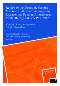 Review of the Electronic Gaming Machine, Club Keno and Wagering Licences and Funding Arrangements for the Racing Industry Post-2012 Wagering Licence Arrangements Post-2012 Issues Paper