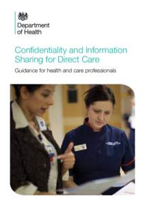 Confidentiality and Information Sharing for Direct Care Guidance for health and care professionals Confidentiality and Information Sharing for Direct Care