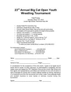 23rd Annual Big Cat Open Youth Wrestling Tournament PreK-8th Grade Saturday, March 14th, 2015 Lincoln High School, Thief River Falls, MN •