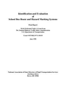 Identification and Evaluation of School Bus Route and Hazard Marking Systems Final Report Work Performed Under a Grant From The National Highway Traffic Safety Administration