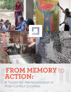 From Memory to Action: A Toolkit for Memorialization in Post-Conflict Societies A
