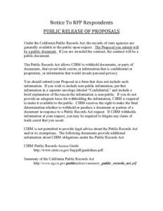 Notice To RFP Respondents  PUBLIC RELEASE OF PROPOSALS    Under the California Public Records Act, the records of state agencies are generally available to the public upon request. The Proposal you subm