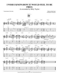 I WISH I KNEW(HOW IT WOULD FEEL TO BE FREE) As recorded by Billy Taylor Transcribed by Andy Key  Music by Billy Taylor