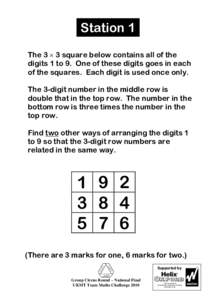 Station 1 The 3  3 square below contains all of the digits 1 to 9. One of these digits goes in each of the squares. Each digit is used once only. The 3-digit number in the middle row is double that in the top row. The