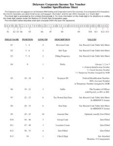 Delaware Corporate Income Tax Voucher Scanline Specifications Sheet The Delaware scan line appears on all Delaware Withholding and Corporate Income Tax vouchers. It is comprised of 54 characters: the first 53 characters 