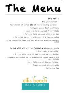 The Menu BBQ FEAST $45 per person Your choice of three (3) of the following options: - Teriyaki glazed Beef medallions - Lemon and herb tropical fish fillets