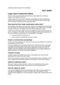 FEDERAL CIRCUIT COURT OF AUSTRALIA  FACT SHEET Legal costs in family law matters This fact sheet answers frequently asked questions about legal costs in family law matters in the Federal Circuit Court.