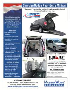 Chrysler/Dodge Rear-Entry Minivan The country’s best-selling minivan is made accessible for taxi, transport, healthcare and more Wheelchair accessible conversion available on